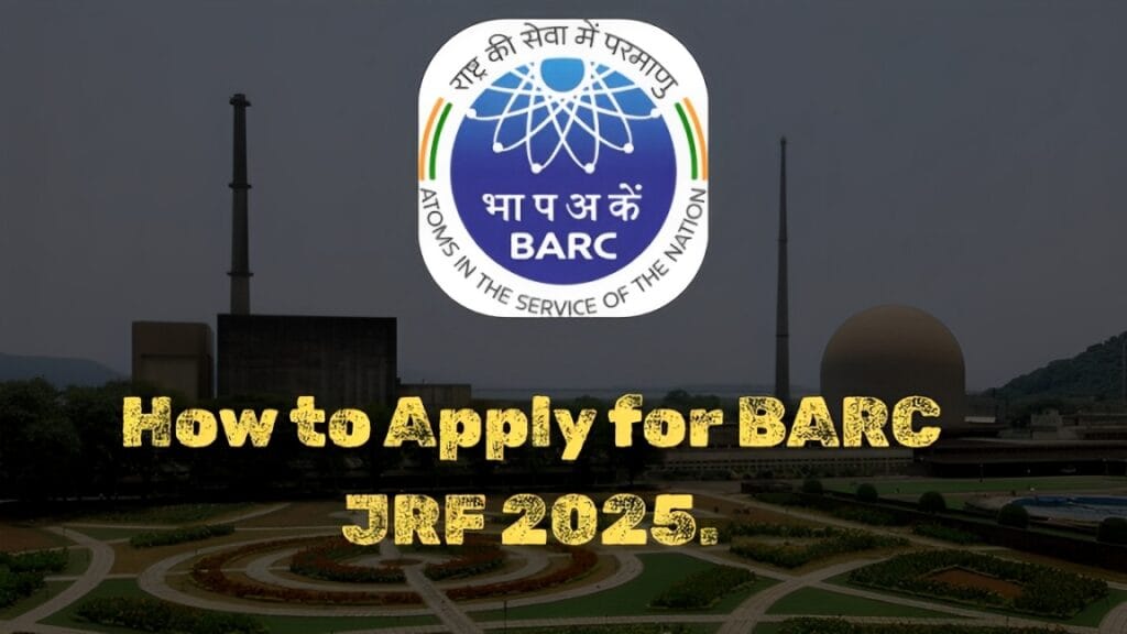 BARC JRF Fellowship Recruitment 2025: Apply Online Now for 105 Posts. 5 BARC JRF Fellowship Recruitment 2025